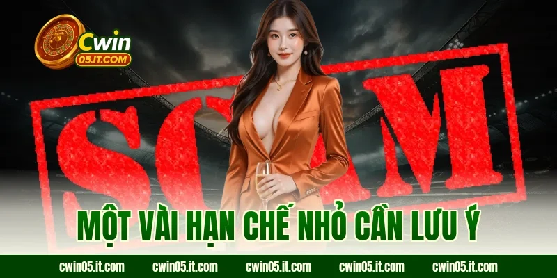 Một vài hạn chế nhỏ cần lưu ý